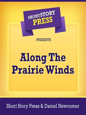 cover image of Short Story Press Presents Along the Prairie Winds